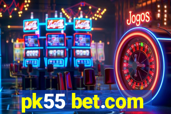 pk55 bet.com
